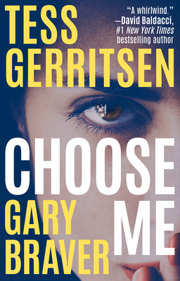 Choose Me - Gerritsen, Tess, and Braver, Gary