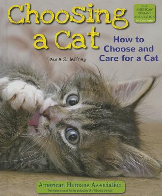 Choosing a Cat: How to Choose and Care for a Cat - Jeffrey, Laura S