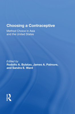 Choosing A Contraceptive: Method Choice In Asia And The United States - Bulatao, Rodolfo A. (Editor)