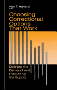 Choosing Correctional Options That Work: Defining the Demand and Evaluating the Supply