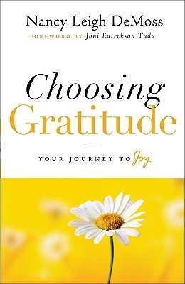 Choosing Gratitude: Your Journey to Joy - DeMoss, Nancy Leigh