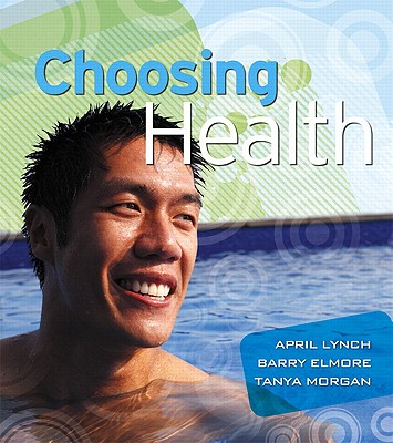 Choosing Health - Lynch, April, and Elmore, Barry, and Morgan, Tanya
