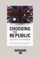 Choosing The Republic - Patmore, Glenn