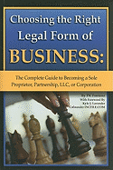 Choosing the Right Legal Form of Business: The Complete Guide to Becoming a Sole Proprietor, Partnership, LLC, or Corporation - Mitchell, Patricia, and J Lavender, Kyle (Foreword by)