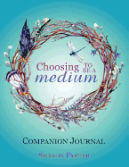 Choosing to Be a Medium Companion Journal