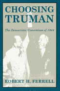 Choosing Truman: The Democratic Convention of 1944