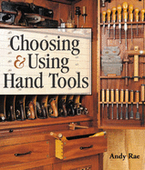 Choosing & Using Hand Tools - Rae, Andy