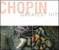 Chopin Greatest Hits - Alexander Brailowsky (piano); Emanuel Ax (piano); Fou Ts'ong (piano); John Browning (piano); Philippe Entremont (piano);...