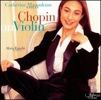 Chopin on Violin - Akira Eguchi (piano); Catherine Manoukian (violin)