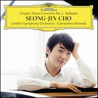 Chopin: Piano Concerto No. 1; Ballades - Seong-Jin Cho (piano); London Symphony Orchestra; Gianandrea Noseda (conductor)