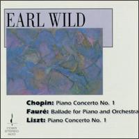 Chopin: Piano Concerto No. 1; Faur: Ballade; Liszt: Piano Concerto No. 1 - Earl Wild (piano); Malcolm Sargent (conductor)