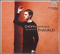 Chopin: Prludes - Alexandre Tharaud (piano)