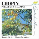 Chopin: Preludes & Ballades