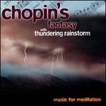 Chopin's Fantasy with Thundering Rainstorm: Music for Meditation