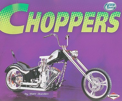 Choppers - Doeden, Matt, and Leonard, Joe (Consultant editor)