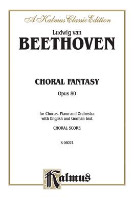 Choral Fantasy, Op. 80: Satb with Ssattb Soli (Orch.) (German, English Language Edition) - Beethoven, Ludwig Van (Composer)