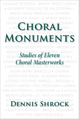 Choral Monuments: Studies of Eleven Choral Masterworks - Shrock, Dennis