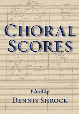 Choral Scores - Shrock, Dennis (Editor)