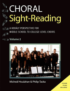 Choral Sight Reading: A Kodly Perspective for Middle School to College-Level Choirs, Volume 2