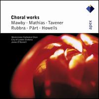 Choral Works by Mawby, Mathias, Tavener, Rubbra, Prt & Howells - 