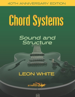 Chord Systems - Sound and Structure: 40th Anniversary Edition - White, Leon