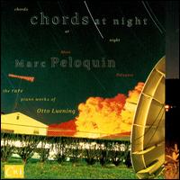 Chords at Night: Rare Piano Works of Otto Luening - Marc Peloquin (piano)