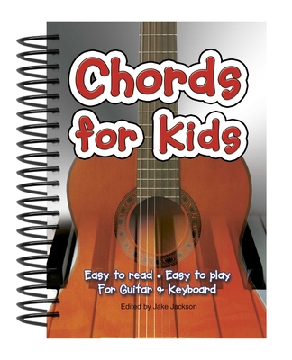 Chords For Kids: Easy to Read, Easy to Play, For Guitar & Keyboard - Jackson, Jake (Editor)
