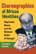 Choreographies of African Identities: Negritude, Dance, and the National Ballet of Senegal