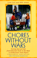 Chores Without Wars - Lott, Lynn, M.A., M.F.C.C., and Intner, Riki