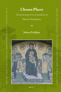 Chosen Places: Constructing New Jerusalems in Slavia Orthodoxa