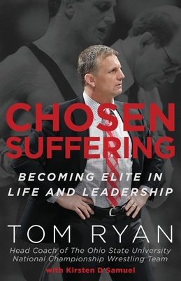 Chosen Suffering: Becoming Elite In Life And Leadership - Ryan, Tom, and Samuel, Kirsten D