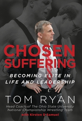 Chosen Suffering: Becoming Elite In Life And Leadership - Ryan, Tom, and Samuel, Kirsten D