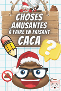 Choses Amusantes ? faire en faisant Caca: Quiz, Curiosit?s et ?nigmes ? r?soudre en se Relaxant dans la Salle de Bain Cadeau id?al