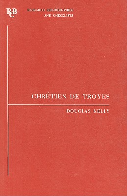 Chrtien de Troyes: An Analytic Bibliography: Supplement I - Kelly, Douglas