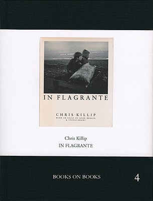 Chris Killip: In Flagrante: Books on Books No. 4 - Killip, Chris, and Badger, Gerry (Text by), and Berger, John (Text by)