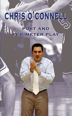 Chris O'Connell: Post and Perimeter Play - O'Connell, Chris