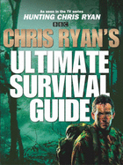 Chris Ryan's Ultimate Survival Guide - Ryan, Chris