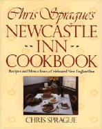 Chris Sprague's Newcastle Inn Cookbook