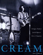 Chris Welch: Cream - The Legendary Sixties Supergroup