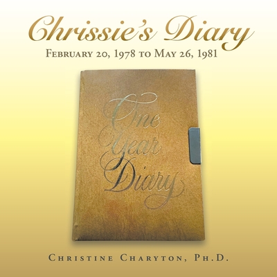 Chrissie's Diary: February 20, 1978 to May 26, 1981 - Charyton, Christine