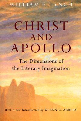 Christ and Apollo: The Dimensions of the Literary Imagination - Lynch, William F, Sj, and Arbery, Glenn C (Introduction by)