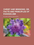 Christ and Missions; Or, Facts and Principles of Evangelism