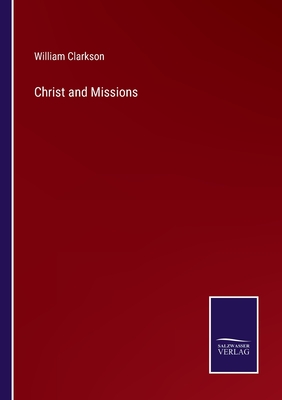 Christ and Missions - Clarkson, William