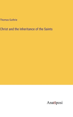 Christ and the Inheritance of the Saints - Guthrie, Thomas