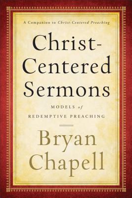 Christ-Centered Sermons: Models of Redemptive Preaching - Chapell, Bryan