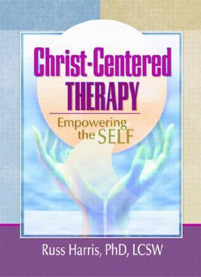Christ-Centered Therapy: Empowering the Self - Koenig, Harold G, and Harris, Russ, Dr.