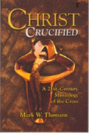 Christ Crucified: A 21st Century Missiology of the Cross