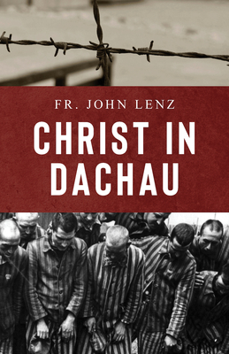 Christ in Dachau - Lenz, John