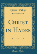 Christ in Hades (Classic Reprint)