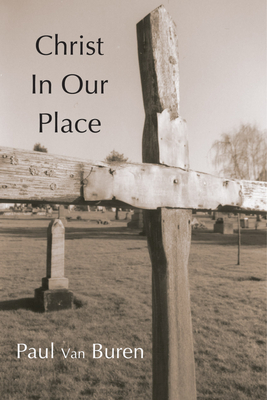 Christ in Our Place - Van Buren, Paul